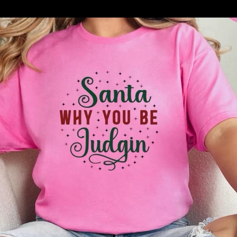 Custom Santa Why You Be Judgin T-Shirt. NWOT